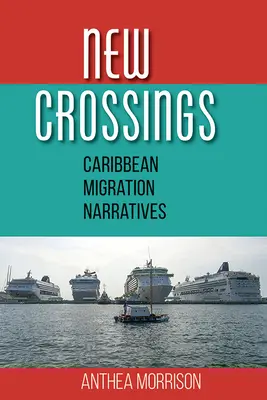 Neue Übergänge: Karibische Migrationserzählungen - New Crossings: Caribbean Migration Narratives