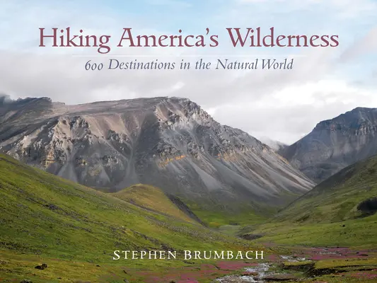 Wandern in Amerikas Wildnis: 600 Ziele in der natürlichen Welt - Hiking America's Wilderness: 600 Destinations in the Natural World