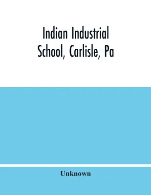 Indianische Industrieschule, Carlisle, Pa - Indian Industrial School, Carlisle, Pa