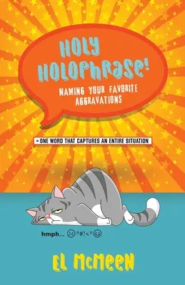 Heilige Holophrase!: Benennen Sie Ihre Lieblingsbeschimpfungen - Holy Holophrase!: Naming Your Favorite Aggravations