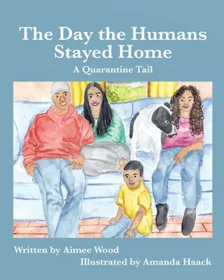 Der Tag, an dem die Menschen zu Hause blieben: Ein Quarantäne-Schwanz - The Day the Humans Stayed Home: A Quarantine Tail