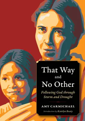 Dieser Weg und kein anderer: Gott durch Sturm und Dürre folgen - That Way and No Other: Following God Through Storm and Drought