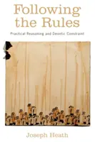 Den Regeln folgen: Praktische Vernunft und deontischer Zwang - Following the Rules: Practical Reasoning and Deontic Constraint