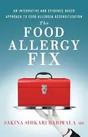Die Lösung für Nahrungsmittelallergien: Ein integrativer und evidenzbasierter Ansatz zur Desensibilisierung von Nahrungsmittelallergien - The Food Allergy Fix: An Integrative and Evidence-Based Approach to Food Allergen Desensitization