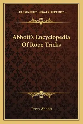 Abbotts Enzyklopädie der Seiltricks - Abbott's Encyclopedia Of Rope Tricks