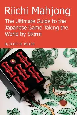 Riichi Mahjong: Der ultimative Leitfaden für das japanische Spiel, das die Welt im Sturm erobert - Riichi Mahjong: The Ultimate Guide to the Japanese Game Taking the World By Storm