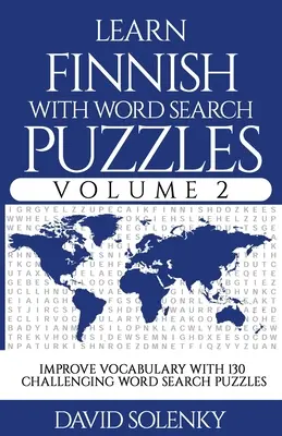 Finnisch lernen mit Wortsuchrätseln Band 2: Lernen Sie den Wortschatz der finnischen Sprache mit 130 herausfordernden zweisprachigen Wortsuchrätseln für alle Altersgruppen - Learn Finnish with Word Search Puzzles Volume 2: Learn Finnish Language Vocabulary with 130 Challenging Bilingual Word Find Puzzles for All Ages