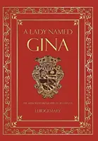 Eine Dame namens Gina: Die autorisierte Biographie von Gina Eugene - A Lady Named Gina: The Authorized Biography of Gina Eugene