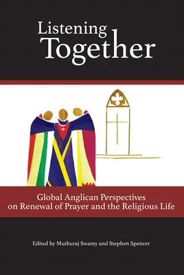 Gemeinsam zuhören: Globale anglikanische Perspektiven zur Erneuerung des Gebets und des Ordenslebens - Listening Together: Global Anglican Perspectives on Renewal of Prayer and the Religious Life