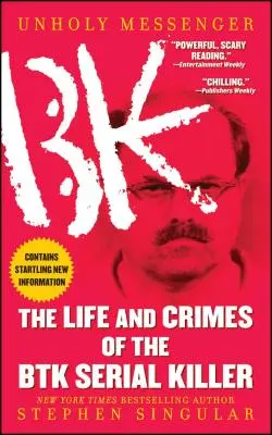 Unheiliger Bote: Das Leben und die Verbrechen des Serienmörders Btk - Unholy Messenger: The Life and Crimes of the Btk Serial Killer