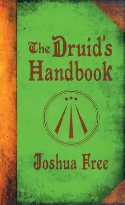 Das Handbuch des Druiden: Antike Magie für ein neues Zeitalter - The Druid's Handbook: Ancient Magick for a New Age