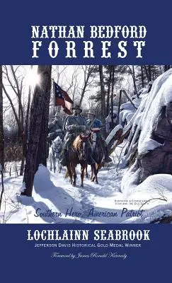 Nathan Bedford Forrest: Held der Südstaaten, amerikanischer Patriot - Nathan Bedford Forrest: Southern Hero, American Patriot