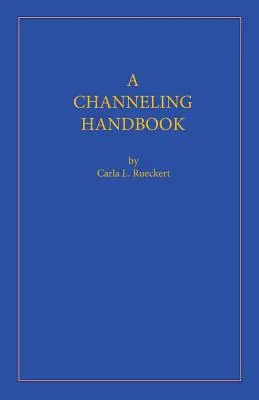 Ein Channeling-Handbuch - A Channeling Handbook