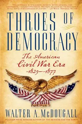 Die Kämpfe der Demokratie: Die Ära des Amerikanischen Bürgerkriegs, 1829-1877 - Throes of Democracy: The American Civil War Era, 1829-1877