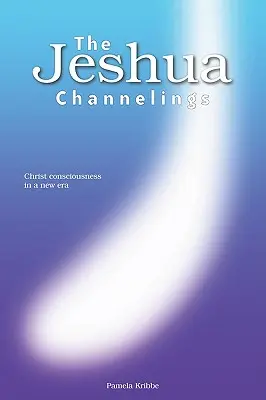 Die Jeshua-Channelings: Christus-Bewusstsein in einer neuen Ära - The Jeshua Channelings: Christ consciousness in a new era