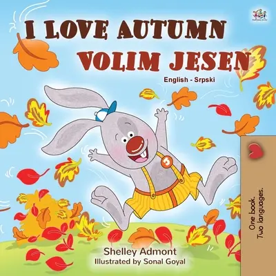 I Love Autumn (Englisch Serbisch Zweisprachiges Buch für Kinder - Lateinisches Alphabet) - I Love Autumn (English Serbian Bilingual Book for Kids - Latin alphabet)