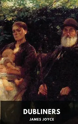 James Joyce: Dubliners (ungekürzte Ausgabe): Eine Sammlung von fünfzehn Kurzgeschichten von James Joyce - James Joyce: Dubliners (unabridged edition): A collection of fifteen short stories by James Joyce
