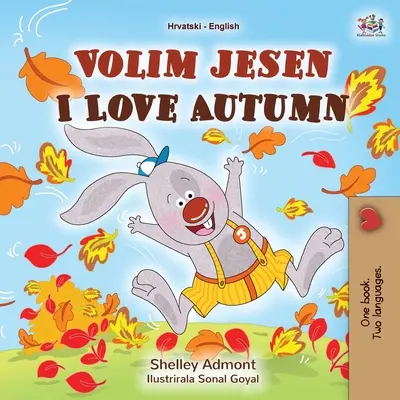 Ich liebe den Herbst (Kroatisch Englisch Zweisprachiges Buch für Kinder) - I Love Autumn (Croatian English Bilingual Book for Kids)