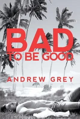 Schlecht um gut zu sein - Bad to Be Good