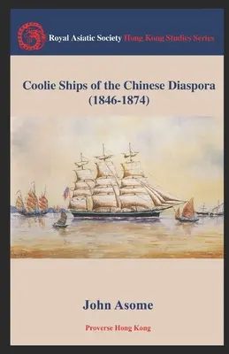 Coolie-Schiffe in der chinesischen Diaspora (1846-1874) - Coolie Ships of the Chinese Diaspora (1846-1874)