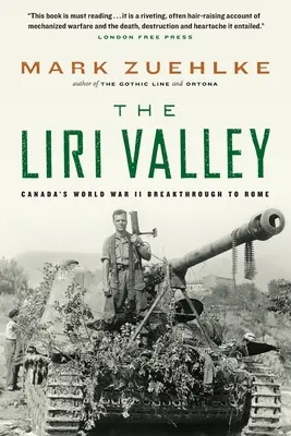 Das Liri-Tal: Kanadas Durchbruch nach Rom im Zweiten Weltkrieg - The Liri Valley: Canada's World War II Breakthrough to Rome