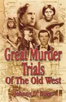 Die großen Mordprozesse des Alten Westens - Great Murder Trials of the Old West