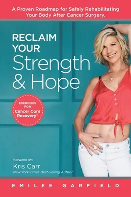 Gewinnen Sie Ihre Kraft und Hoffnung zurück: Übungen für die Erholung von Krebszellen - Reclaim Your Strength and Hope: Exercises for Cancer Core Recovery