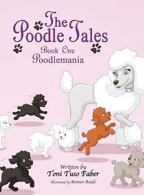 Die Pudelgeschichten: Buch Eins: Pudelmanie - The Poodle Tales: Book One: Poodlemania