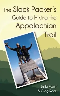 Der Leitfaden für Slackpacker zum Wandern auf dem Appalachenweg - The Slack Packer's Guide to Hiking the Appalachian Trail
