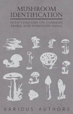 Pilzbestimmung - Mit Kapiteln über häufige, essbare und giftige Pilze - Mushroom Identification - With Chapters on Common, Edible and Poisonous Fungi