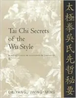 Tai Chi Secrets of the Wu Style: Chinesische Klassiker, Übersetzungen, Kommentar - Tai Chi Secrets of the Wu Style: Chinese Classics, Translations, Commentary