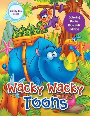 Wacky Wacky Toons Malbuch Kinder Massenausgabe - Wacky Wacky Toons Coloring Books Kids Bulk Edition