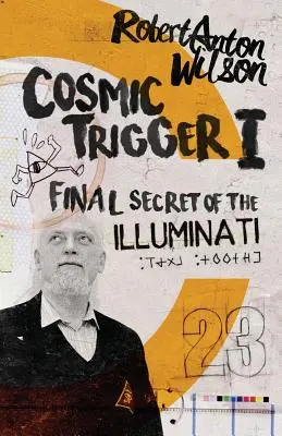 Kosmischer Auslöser I: Das letzte Geheimnis der Illuminaten - Cosmic Trigger I: Final Secret of the Illuminati