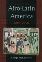 Afro-Lateinamerika, 1800-2000 - Afro-Latin America, 1800-2000