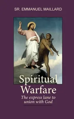 Geistliche Kriegsführung: Der Expressweg zur Vereinigung mit Gott - Spiritual Warfare: The Express Lane to Union With God