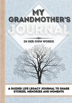 My Grandmother's Journal: Ein Tagebuch für das Vermächtnis meiner Großmutter: Geschichten, Erinnerungen und Momente - 7 x 10 - My Grandmother's Journal: A Guided Life Legacy Journal To Share Stories, Memories and Moments - 7 x 10