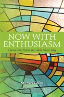 Jetzt mit Enthusiasmus: Charisma, Gottes Mission und katholische Schulen heute - Now with Enthusiasm: Charism, God's Mission and Catholic Schools Today