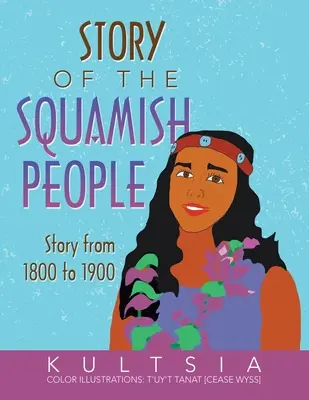 Die Geschichte des Squamish-Volkes: Geschichte von 1800 bis 1900 - Story of the Squamish People: Story from 1800 to 1900