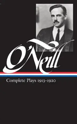 Eugene O'Neill: Sämtliche Theaterstücke Bd. 1 1913-1920 (Loa #40) - Eugene O'Neill: Complete Plays Vol. 1 1913-1920 (Loa #40)