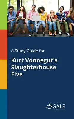 Ein Studienführer für Kurt Vonneguts Slaughterhouse Five - A Study Guide for Kurt Vonnegut's Slaughterhouse Five