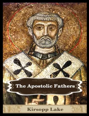Die Apostolischen Väter: Bd. 1 - The Apostolic Fathers: Vol. 1