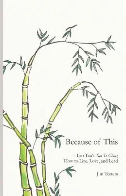 Aus diesem Grund: Lao Tzu's Tao Te Ching: Wie man lebt, liebt und führt - Because of This: Lao Tzu's Tao Te Ching: How to Live, Love, and Lead