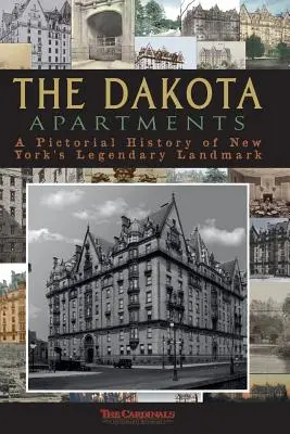 Die Dakota Apartments: Eine bildliche Geschichte des legendären New Yorker Wahrzeichens - The Dakota Apartments: A Pictorial History of New York's Legendary Landmark