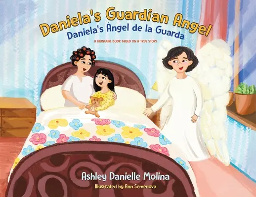Danielas Schutzengel / Daniela's ngel de la Guarda: Ein zweisprachiges Buch nach einer wahren Geschichte - Daniela's Guardian Angel / Daniela's ngel de la Guarda: A Bilingual Book Based on a True Story