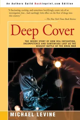 Deep Cover: Die Insider-Geschichte darüber, wie die DEA durch Machtkämpfe, Inkompetenz und Ausweichmanöver die größte Schlacht des Drogenkriegs verlor - Deep Cover: The Inside Story of How DEA Infighting, Incompetence, and Subterfuge Lost Us the Biggest Battle of the Drug War