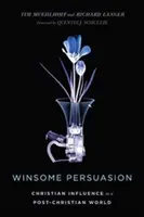 Überzeugende Überzeugung: Christlicher Einfluss in einer post-christlichen Welt - Winsome Persuasion: Christian Influence in a Post-Christian World