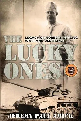 Die Glückspilze: Das Vermächtnis des Panzerjägers Norbert Gerling aus dem Zweiten Weltkrieg - The Lucky Ones: The Legacy of Norbert Gerling WWII Tank Destroyer