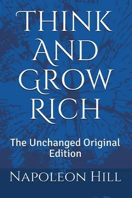 Denke und werde reich: Die unveränderte Originalausgabe - Think And Grow Rich: The Unchanged Original Edition