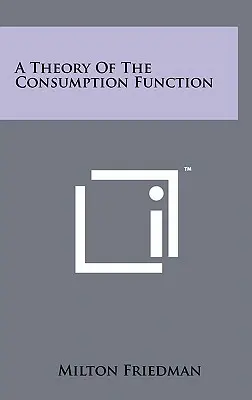 Eine Theorie der Konsumfunktion - A Theory Of The Consumption Function