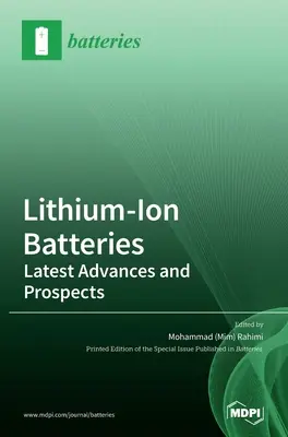 Lithium-Ionen-Batterien: Neueste Fortschritte und Aussichten (Rahimi Mohammad (Mim)) - Lithium-Ion Batteries: Latest Advances and Prospects (Rahimi Mohammad (Mim))